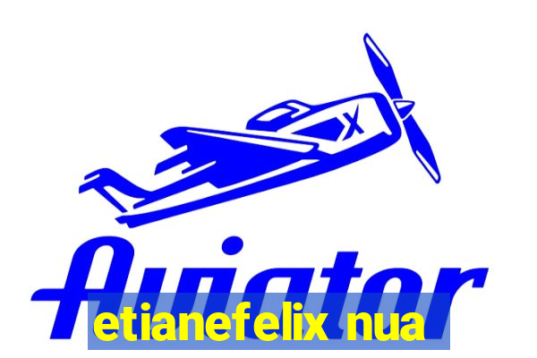 etianefelix nua